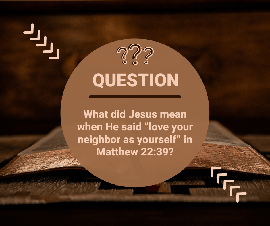 What Love Your Neighbor Really Means